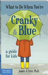 What to Do When You're Cranky & Blue: A Guide for Kids