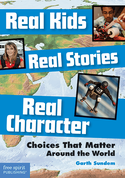 Real Kids, Real Stories, Real Character: Choices That Matter Around the World