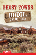 Ghost Towns: Bodie, California