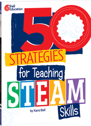 50 Strategies for Teaching STEAM Skills