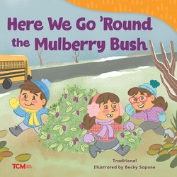 Here We Go 'Round the Mulberry Bush